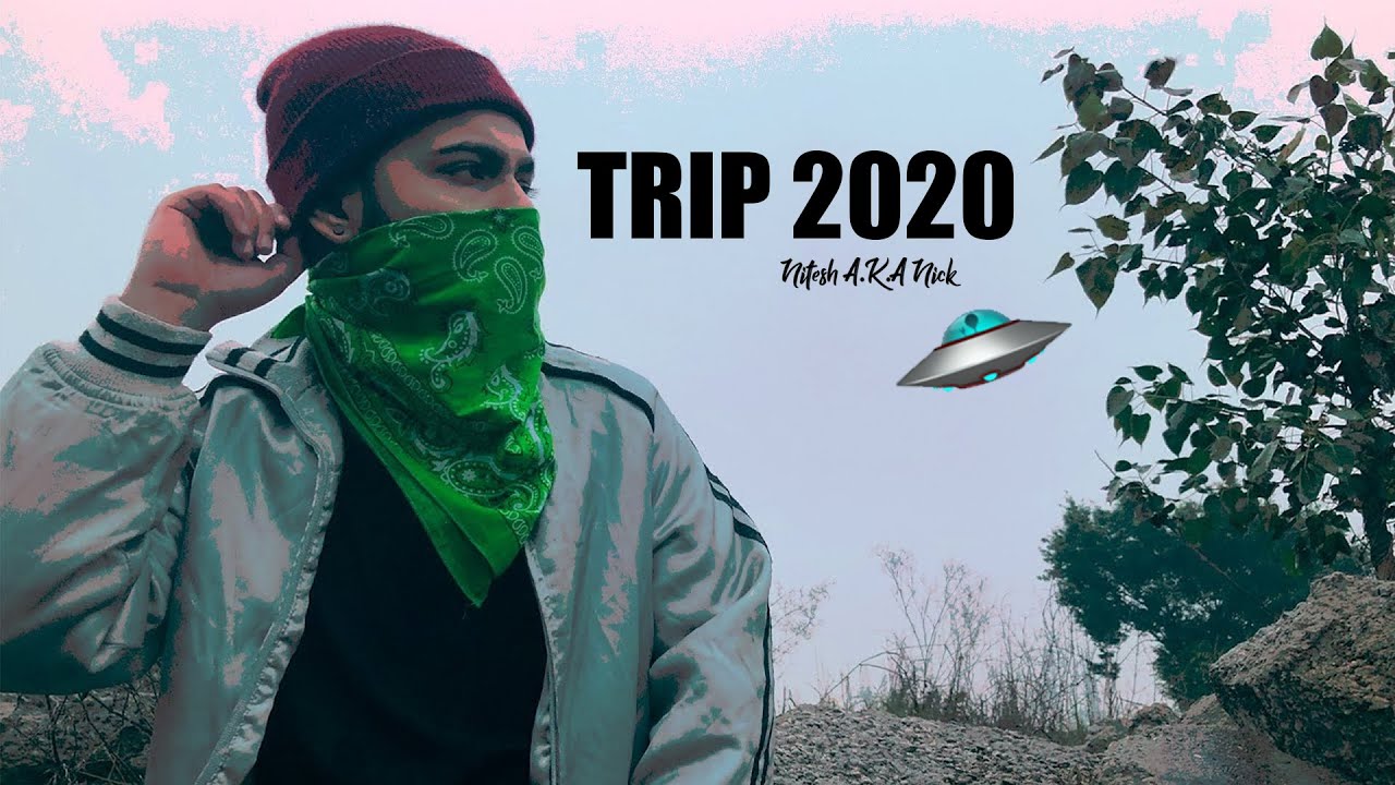TRIP 2020  Nitesh AKA Nick  Latest Hindi Rap Song 2020