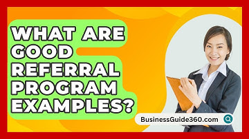 What Are Good Referral Program Examples? - BusinessGuide360.com