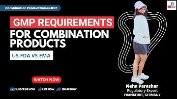 Drug Device Combination Products | Episode 07 - GMP Requirements for Combination Products - US vs EU