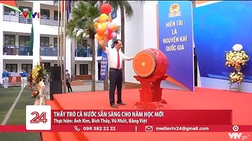 Thầy trò cả nước sẵn sàng năm học mới | VTV24