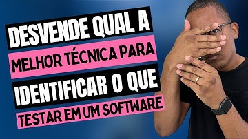 Descubra uma técnica essencial para identificar o que testar em um software e como usá-la na prática
