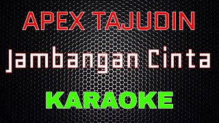 Apex Tajudin - Jambangan Cinta [Karaoke] | LMusical