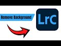 How To Remove Background in Lightroom Classic