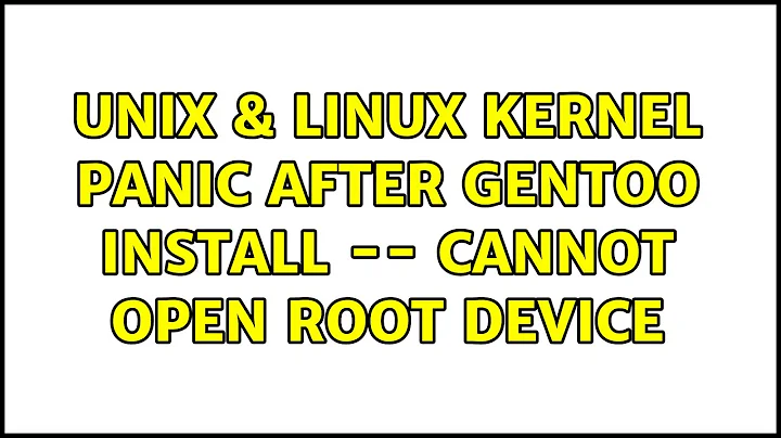 Unix & Linux: Kernel panic after Gentoo install -- cannot open root device (4 Solutions!!)
