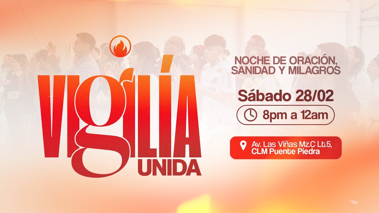 Vigilía Unida | CLM Puente Piedra | 28 de febrero del 2026
