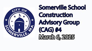 Somerville School Construction Advisory Group (CAG) Meeting #4 - March 6, 2025