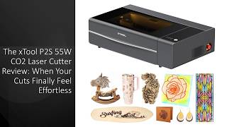 The xTool P2S 55W CO2 Laser Cutter Review: When Your Cuts Finally Feel Effortless
