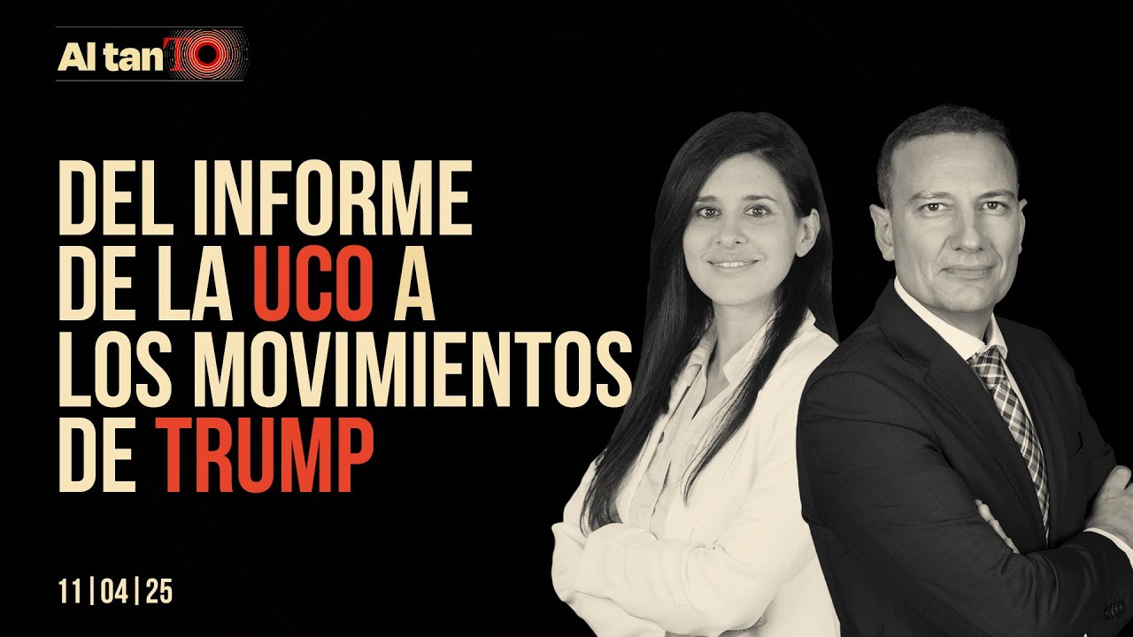 AL TANTO | Del informe de la UCO a los movimientos de Trump - YouTube