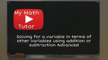 Solving for a variable in terms of other variables using addition or subtraction: Advanced