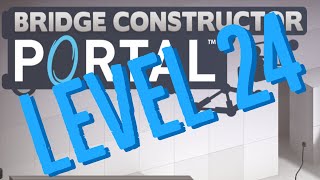 Bridge Constructor Portal Level 24 Faithful Companion