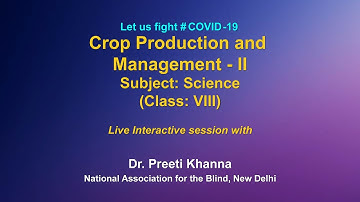 Live Interactions on PMeVIDYA : Crop Production and Management-II     Subject: Science (Class: VIII)