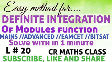 DEFINITE INTEGRATION of Modules function/part 20/Mains and Advanced /Eamcet, Bitsat//CR MATHS CLASS