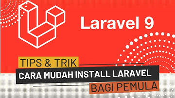 Cara Mudah Install Laravel di Windows Tahun 2023
