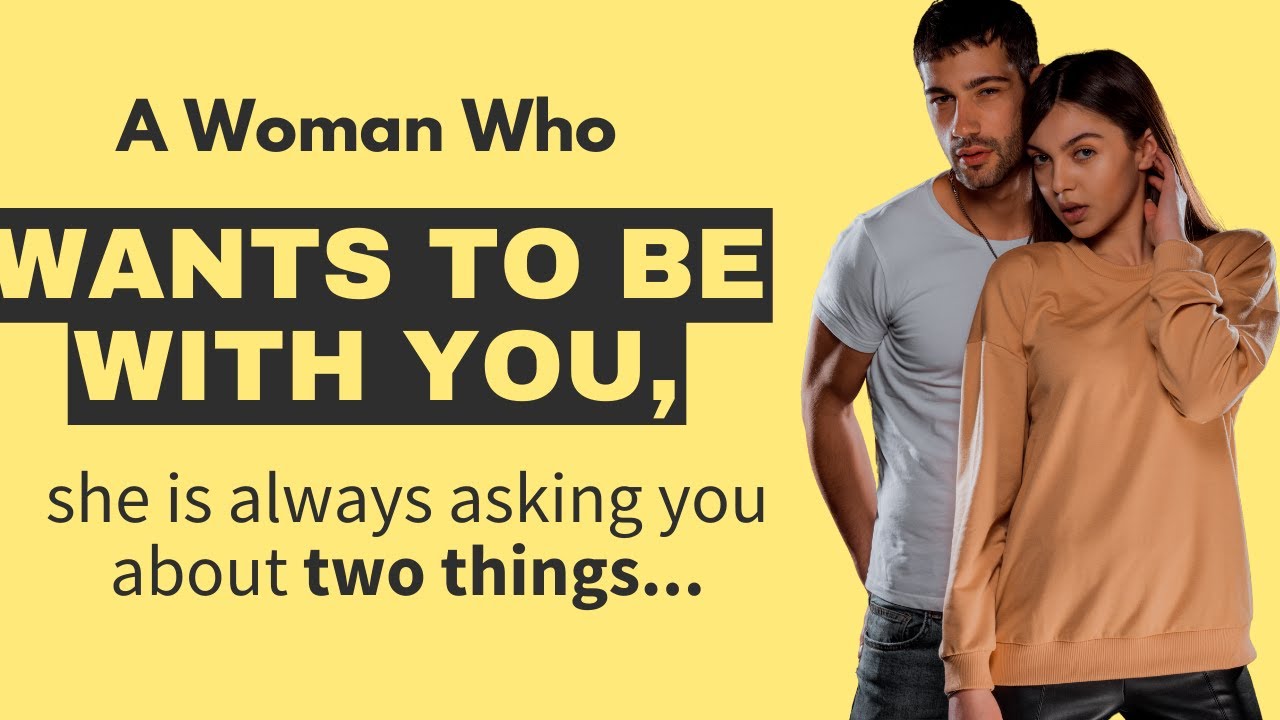 A Woman Who Wants To Be With You She Is Always Asking You About Two A Woman Who Wants To Be With You She Is Always Asking You About Two
