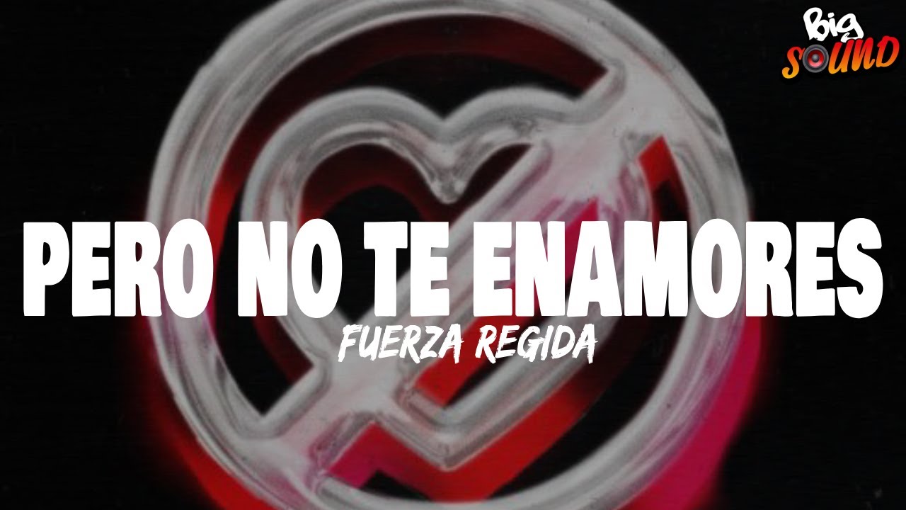 Fuerza Regida - Pero No Te Enamores (Letra)