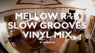 Mellow R&B, Slow Grooves Vinyl Mix by Koenjiblues [4K]