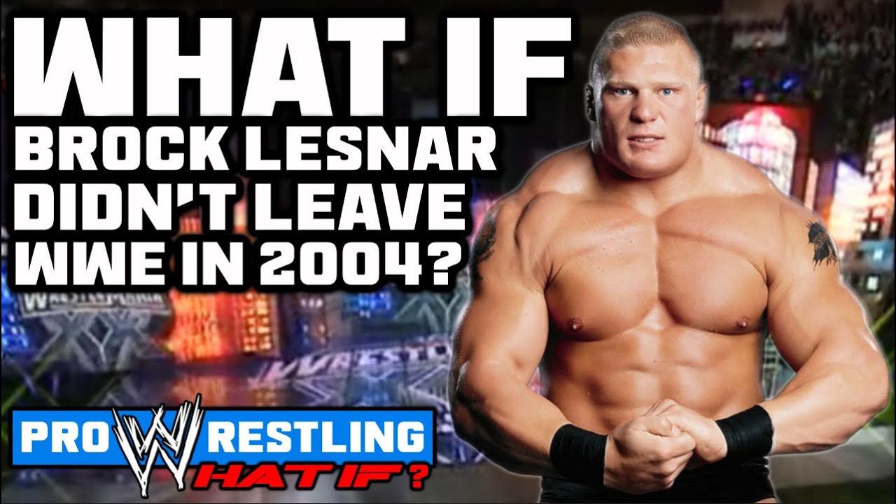 What If...Brock Lesnar DIDN'T Leave WWE In 2004?