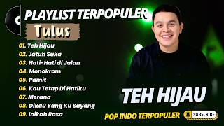 TULUS - TEH HIJAU- JATUH SUKA - HATI HATI DIJALAN || LAGU TOP TRENDING TERPOPULER 2026
