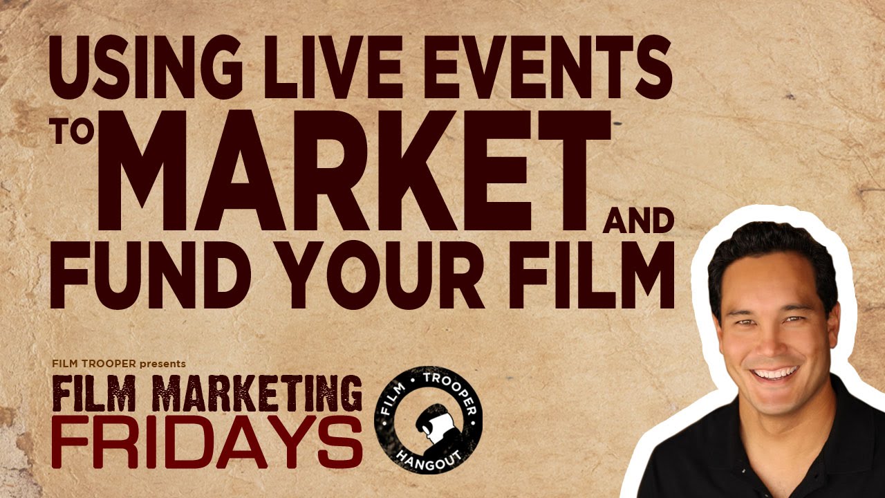 Film Marketing Fridays - Using Live Events to Market and Fund Your Film