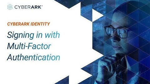 Signing in with Multi-Factor Authentication | CyberArk