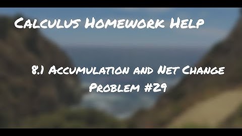 Calculus HW Help Accumulation and Net Change