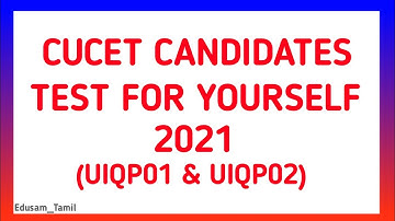 CUCET 2021 | Test For Yourself | UIQP01 & UIQP02 | CUCET Latest Updates 2021 | Edusam Tamil
