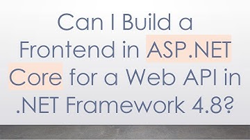 Can I Build a Frontend in ASP.NET Core for a Web API in .NET Framework 4.8?