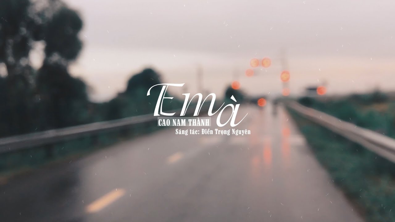 Assista a Em à - Cao Nam Thành (Lyrics Video) no YouTube Assista a Em à - Cao Nam Thành (Lyrics Video) no YouTube