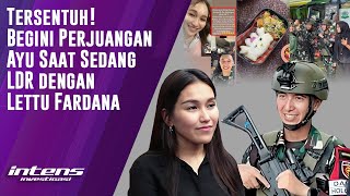 Pengorbanan Ayu Saat LDR Dengan Lettu Fardana | Intens Investigasi | Eps 3427