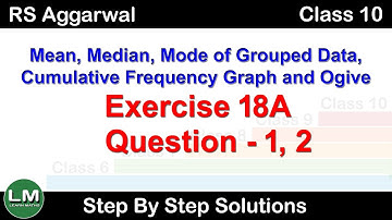Mean, Median and Mode, Ogive | Class 10 Exercise 18A Question 1 - 2 | RS Aggarwal | Learn Maths