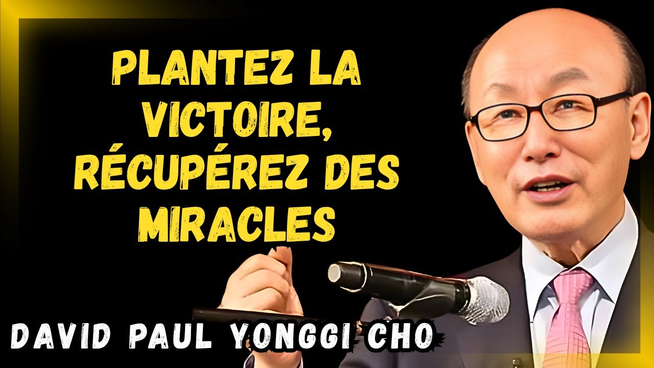 DAVID YONGGI CHO RÉVÈLE:  Comment planter des graines spirituelles avec vos mots