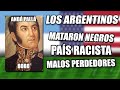NO BLACKS in ARGENTINA (historically explained)