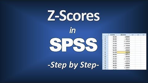 Z Scores in SPSS: How to Calculate and Interpret z Scores in SPSS