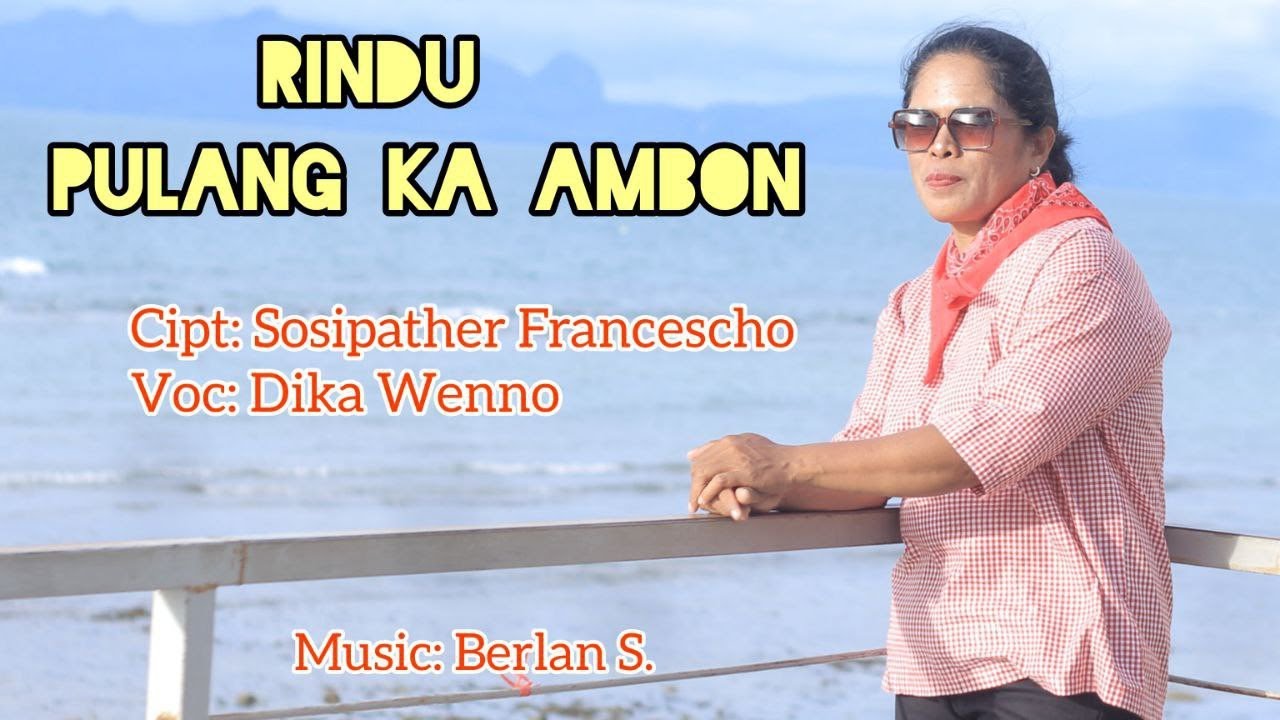 RINDU PULANG KA AMBON || Dika Wenno || Cipt.Sosipather Francescho