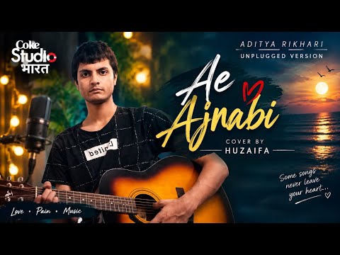 Ae Ajnabee  | Aditya Rikhari | Coke Studio Bharat | Unplugged Singing Cover 🎤 | Huzaifa 