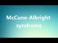 McCune-Albright syndrome - Medical Meaning and Pronunciation