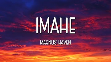 Magnus Haven - IMAHE (Lyrics)