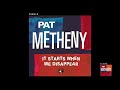 Pat Metheny   It Starts When We Disappear Official Audio