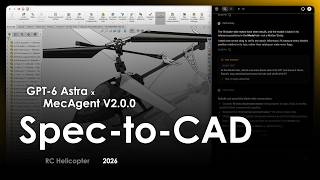 Information SPEC-to-CAD - GPT-6 Astra x MecAgent V2.0.0 - RC Helicopter Guide