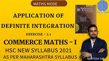 APPLICATION OF DEFINITE INTEGRATION EXERCISE-7.1 | HSC Commerce|New Syllabus 20-21|Maharashtra Board