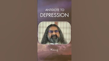 Antidote to Depression I Mohanji