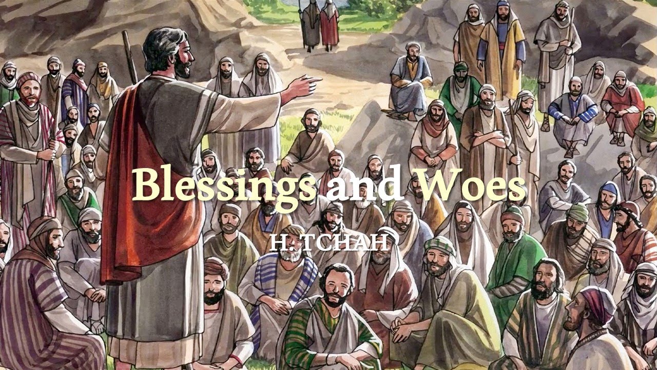 Blessings And Woes Luke 6 17 26 Dr Hann Tchah 2024 02 blessings-and-woes-luke-6-17-26-dr-hann-tchah-2024-02