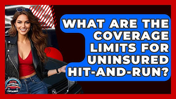 What Are The Coverage Limits For Uninsured Hit-and-Run? - Auto Coverage Explained
