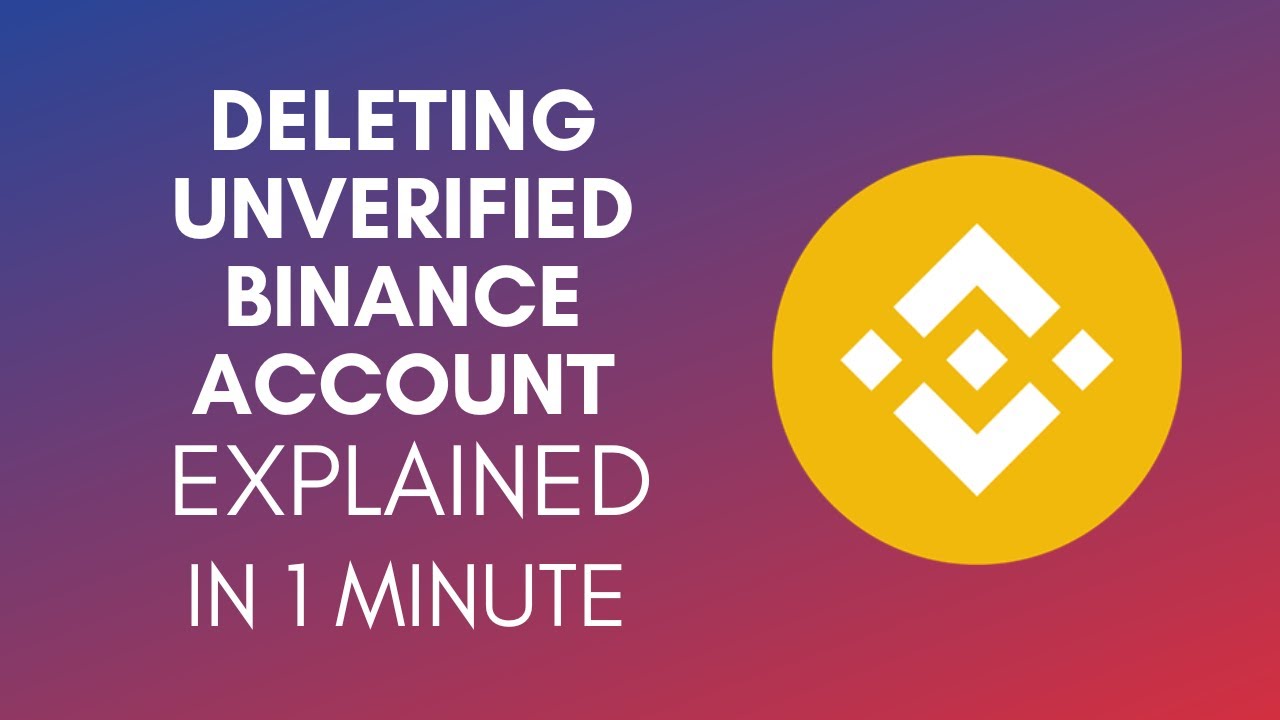 How To Delete Unverified Binance Account (2025)