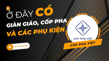 Công Ty Sản Xuất Giàn Giáo, Cốp Pha Và Các Loại Phụ Kiện - CỐP PHA VIỆT