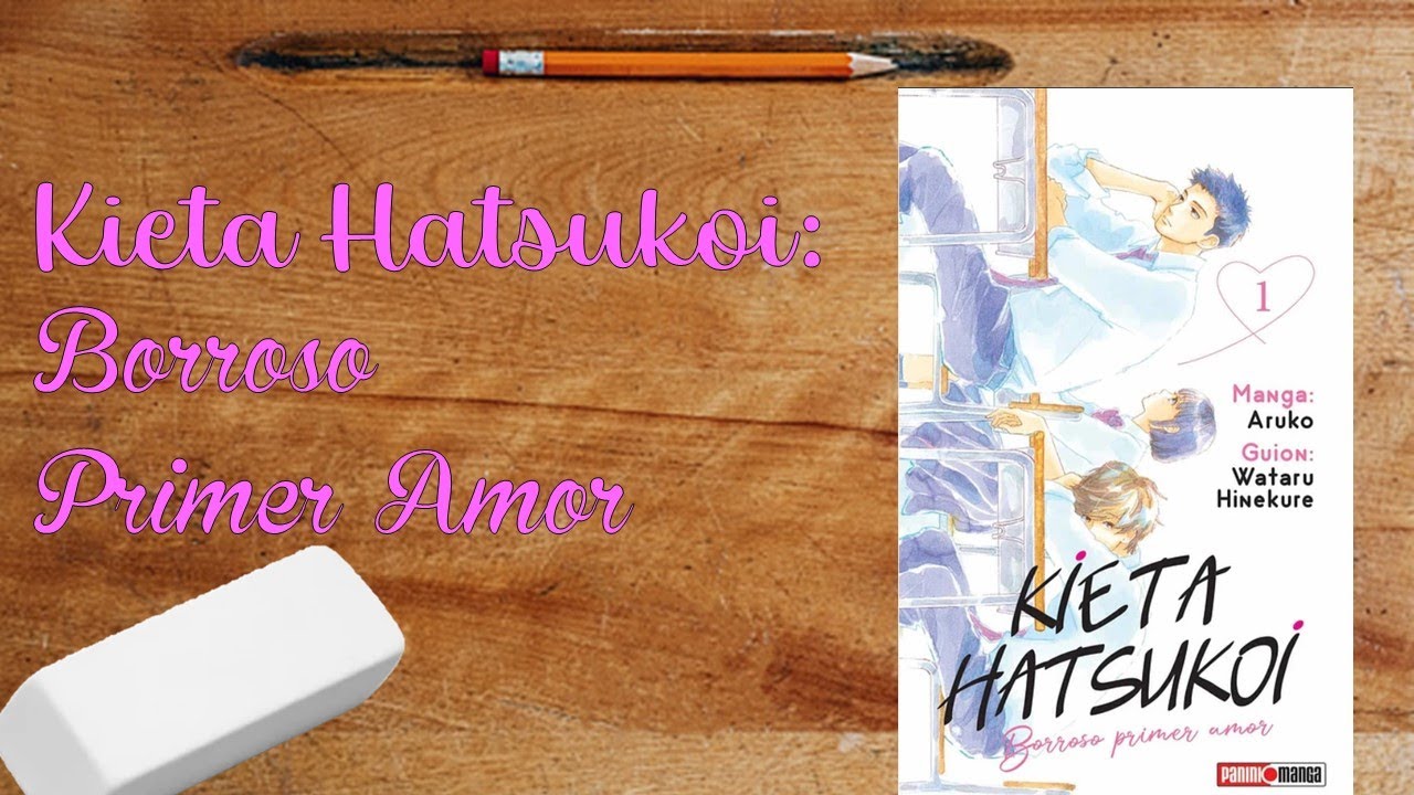 Muestra y Opinión: Kieta Hatsukoi; Borroso primer Amor | Panini manga