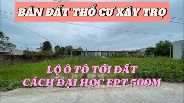 BÁN NỀN THỔ CƯ GẦN TRƯỜNG ĐẠI HỌC FPT CẦN THƠ LỘ Ô TÔ THÍCH HỢP XÂY TRỌ HOẶC ĐỊNH CƯ.