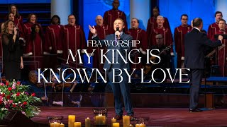 My King Is Known by Love | FBA Worship