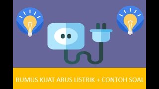 Rumus Kuat Arus Listrik Beserta Contoh Soal