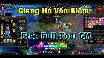 《WebGame Lậu》Giang Hồ Vấn Kiếm VH - Free Full Tool GM